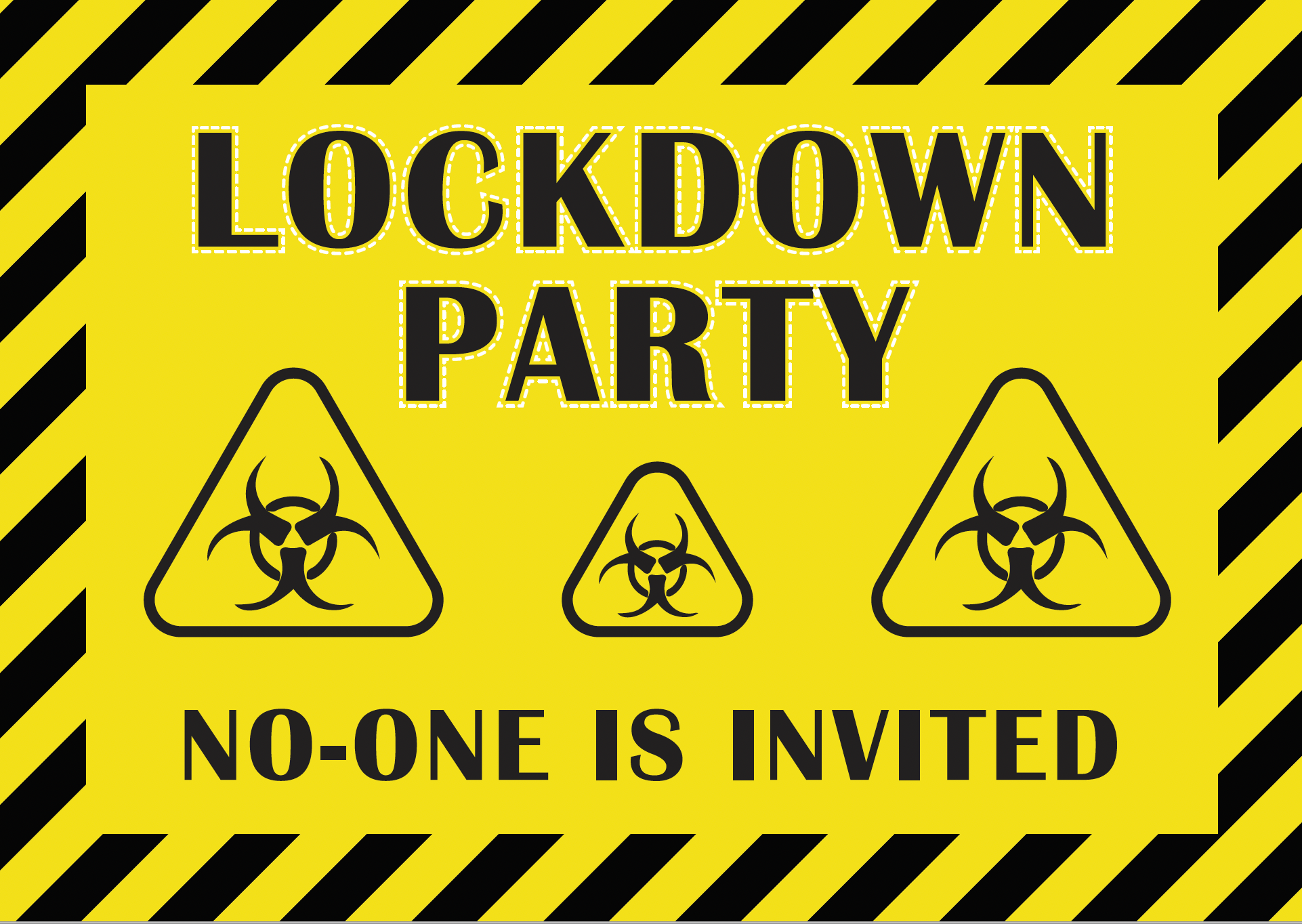 LOCKDOWN party no-one is invited